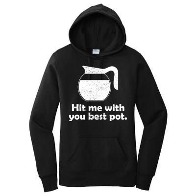 Hit Me With Your Best Pot Coffee Women's Pullover Hoodie