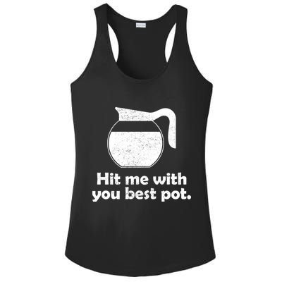 Hit Me With Your Best Pot Coffee Ladies PosiCharge Competitor Racerback Tank