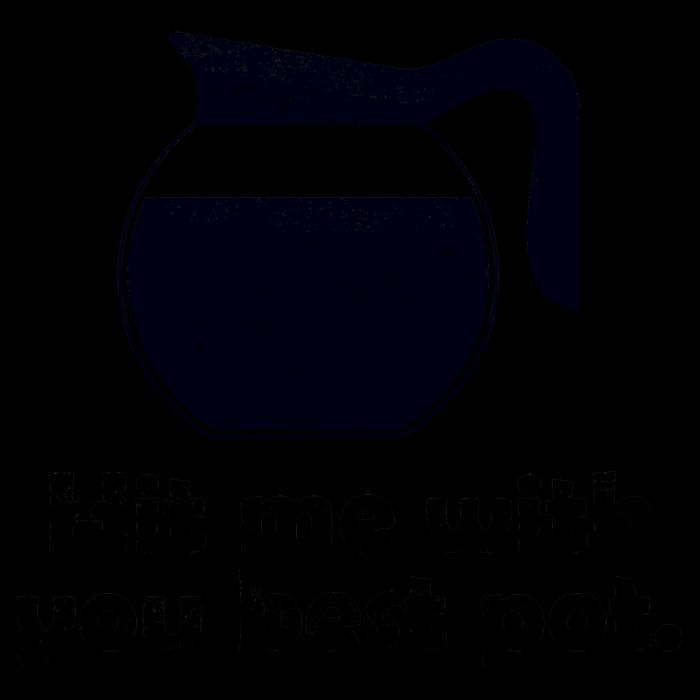 Hit Me With Your Best Pot Coffee 16oz Travel Tumbler