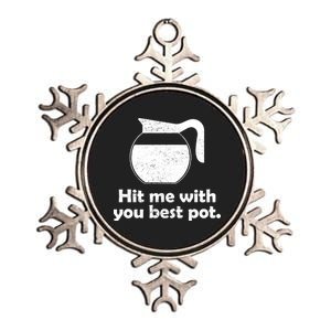 Hit Me With Your Best Pot Coffee Metallic Star Ornament