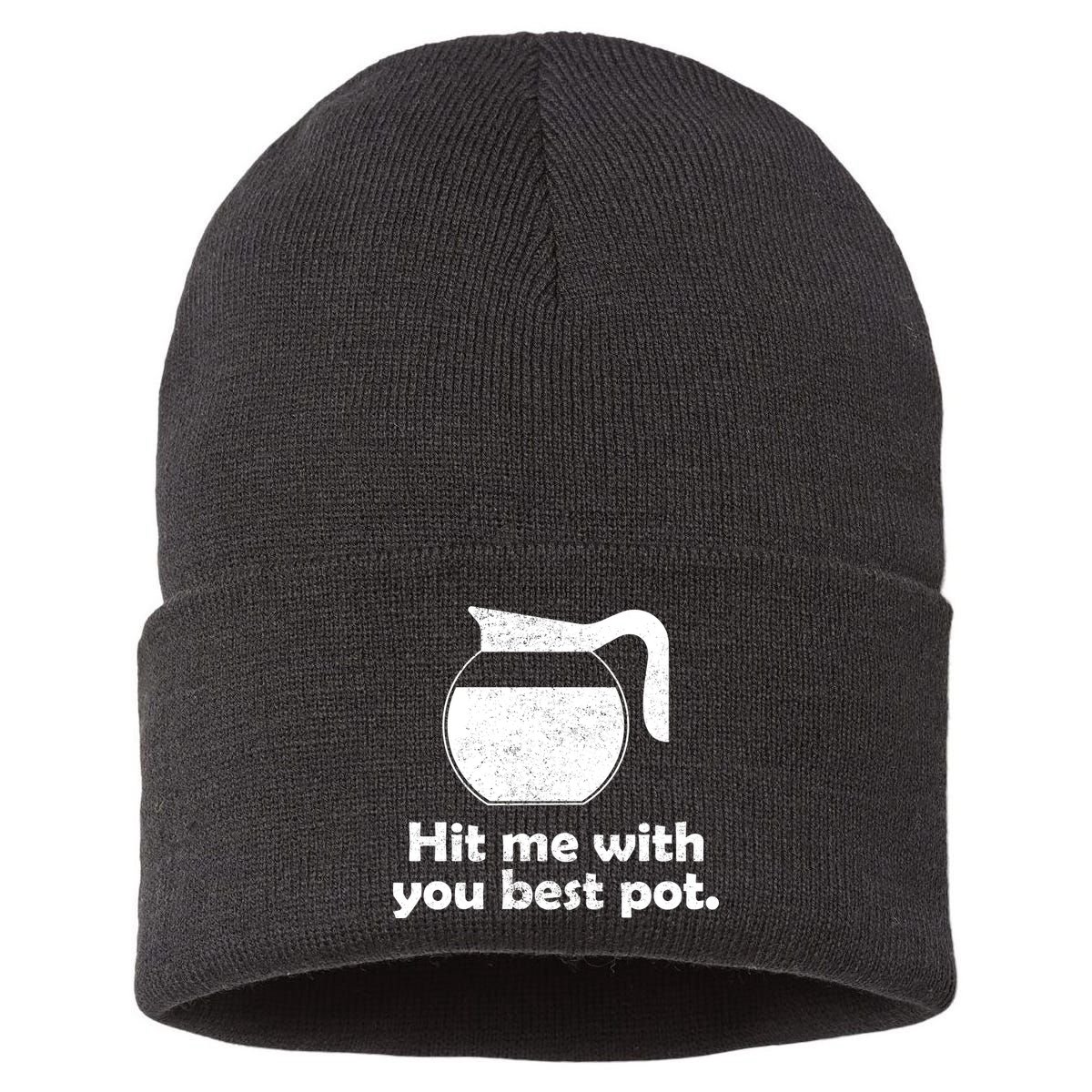 Hit Me With Your Best Pot Coffee Sustainable Knit Beanie