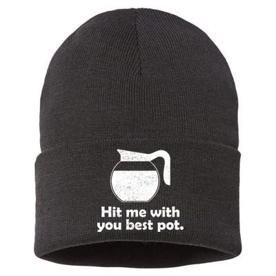 Hit Me With Your Best Pot Coffee Sustainable Knit Beanie