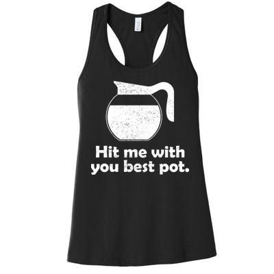 Hit Me With Your Best Pot Coffee Women's Racerback Tank