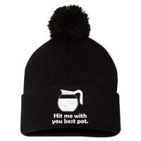 Hit Me With Your Best Pot Coffee Pom Pom 12in Knit Beanie