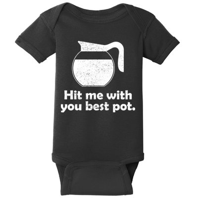 Hit Me With Your Best Pot Coffee Baby Bodysuit