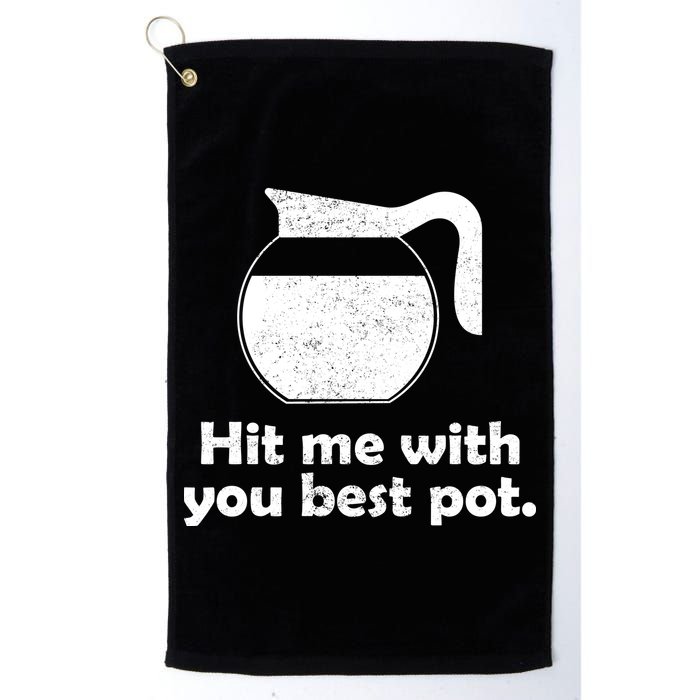 Hit Me With Your Best Pot Coffee Golf Towel