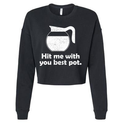 Hit Me With Your Best Pot Coffee Cropped Pullover Crew