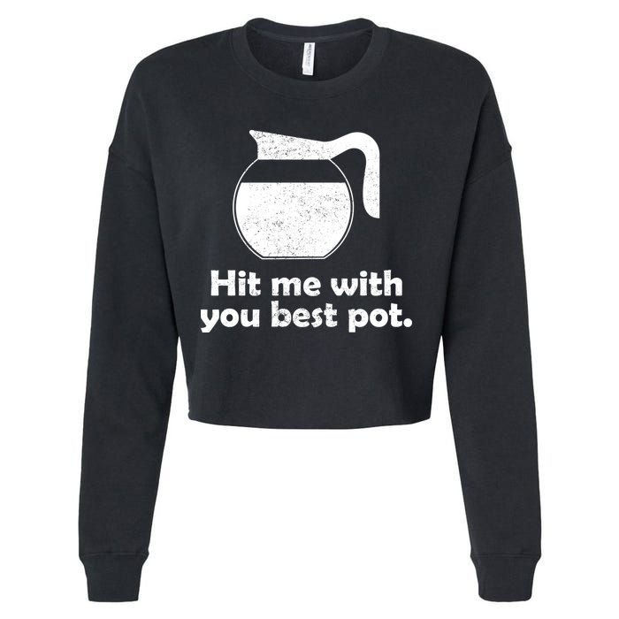 Hit Me With Your Best Pot Coffee Cropped Pullover Crew