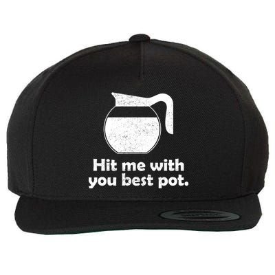 Hit Me With Your Best Pot Coffee Wool Snapback Cap