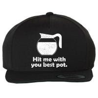 Hit Me With Your Best Pot Coffee Wool Snapback Cap