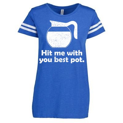 Hit Me With Your Best Pot Coffee Enza Ladies Jersey Football T-Shirt