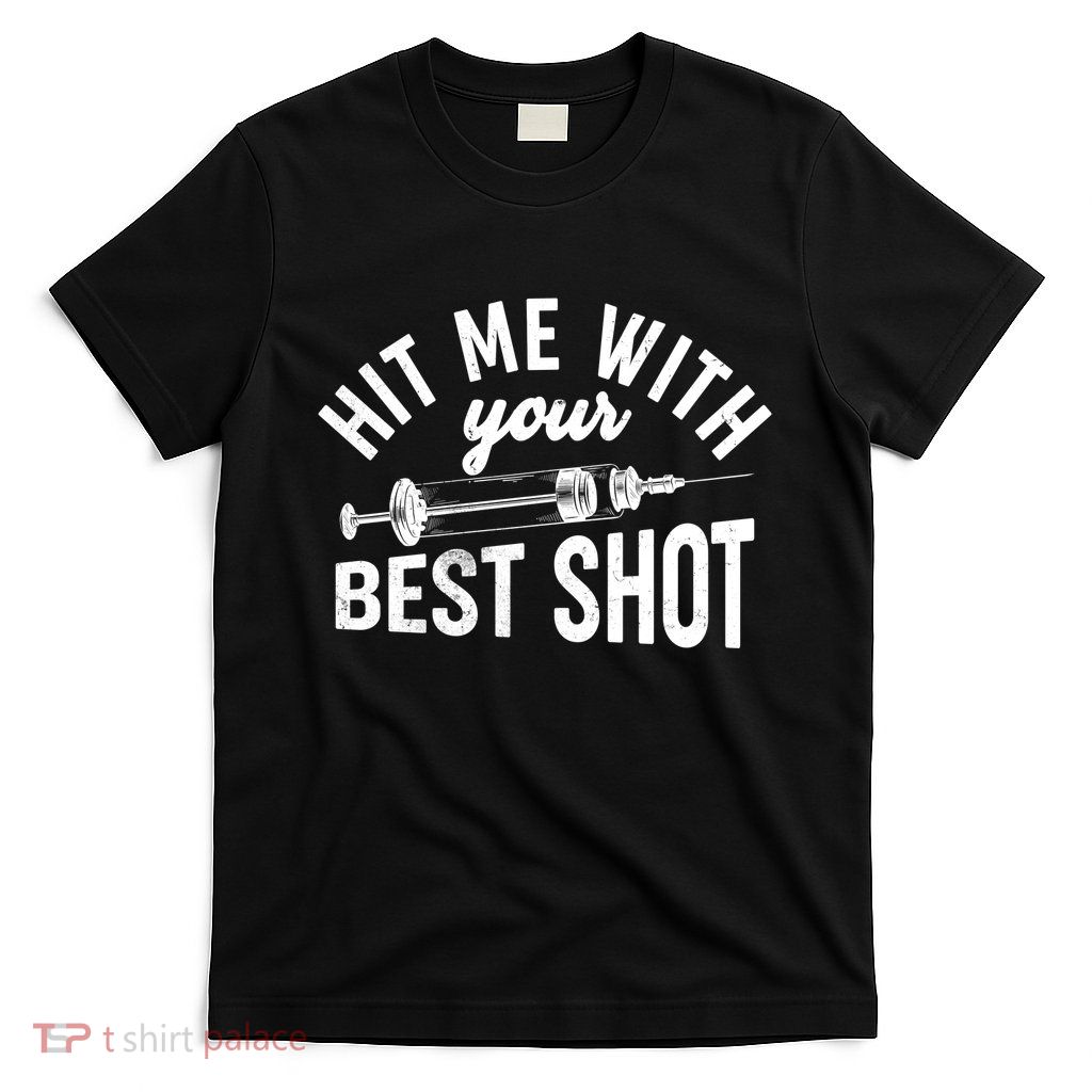 Hit Me With Your Best Shot Funny Vaccinated T-Shirt