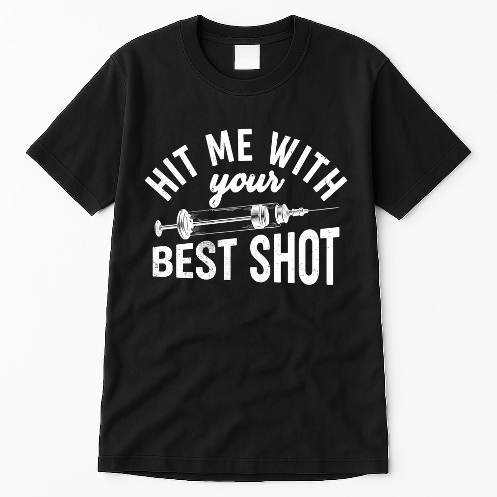 Hit Me With Your Best Shot Funny Vaccinated Tall T-Shirt