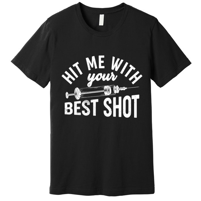 Hit Me With Your Best Shot Funny Vaccinated Premium T-Shirt