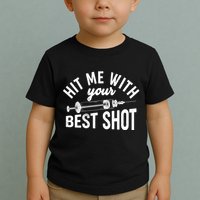 Hit Me With Your Best Shot Funny Vaccinated Toddler T-Shirt