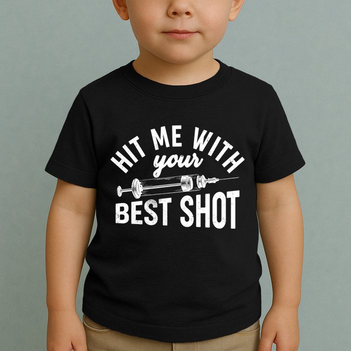 Hit Me With Your Best Shot Funny Vaccinated Toddler T-Shirt