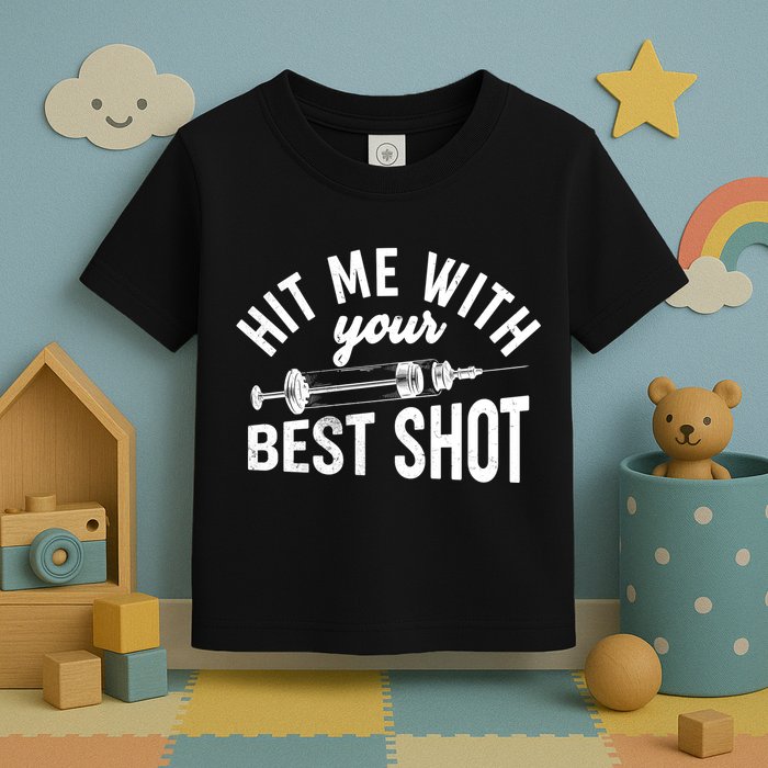 Hit Me With Your Best Shot Funny Vaccinated Toddler T-Shirt