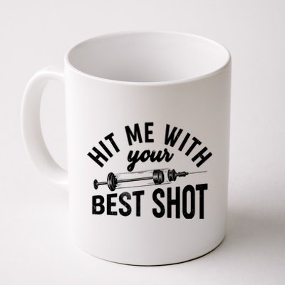 Hit Me With Your Best Shot Funny Vaccinated Coffee Mug