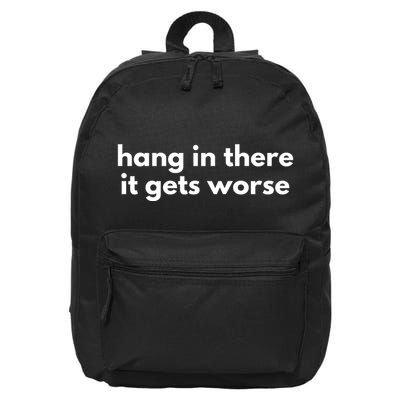 Hang In There It Gets Worse 16 in Basic Backpack