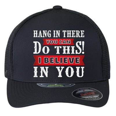 Hang In There You Can Do This I Believe In You Flexfit Unipanel Trucker Cap
