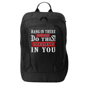 Hang In There You Can Do This I Believe In You City Backpack