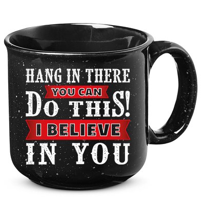 Hang In There You Can Do This I Believe In You 15oz Campfire Ceramic Mug