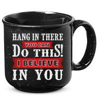 Hang In There You Can Do This I Believe In You 15oz Campfire Ceramic Mug