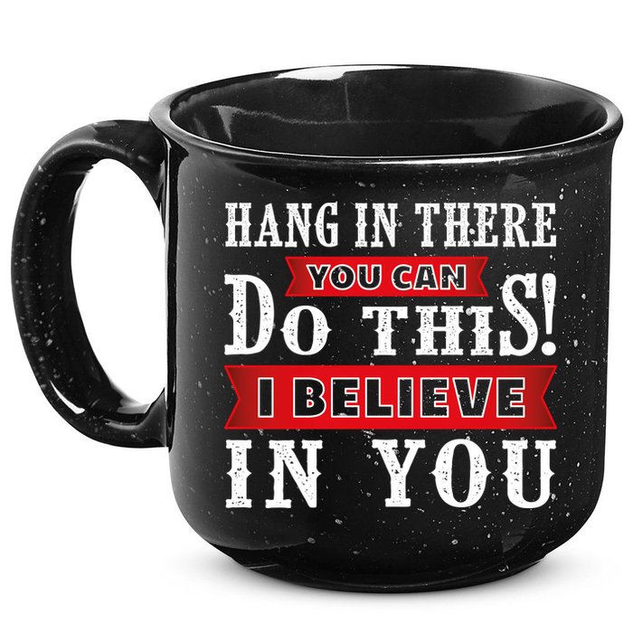 Hang In There You Can Do This I Believe In You 15oz Campfire Ceramic Mug