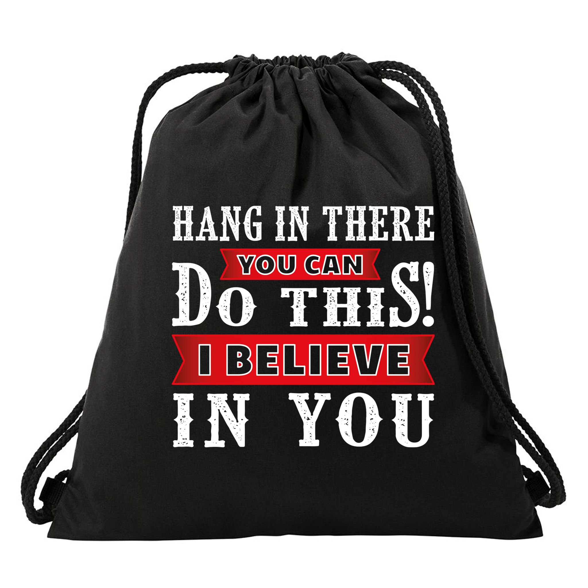 Hang In There You Can Do This I Believe In You Drawstring Bag