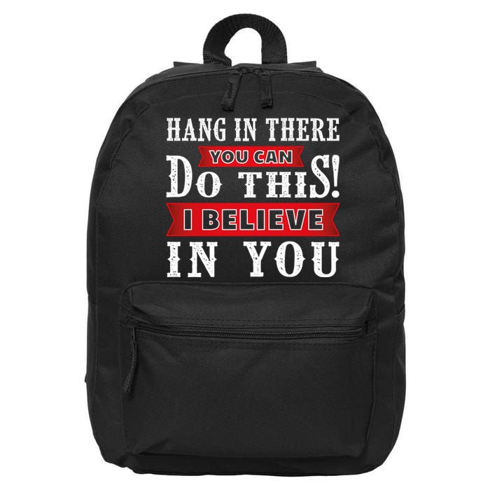 Hang In There You Can Do This I Believe In You 16 in Basic Backpack