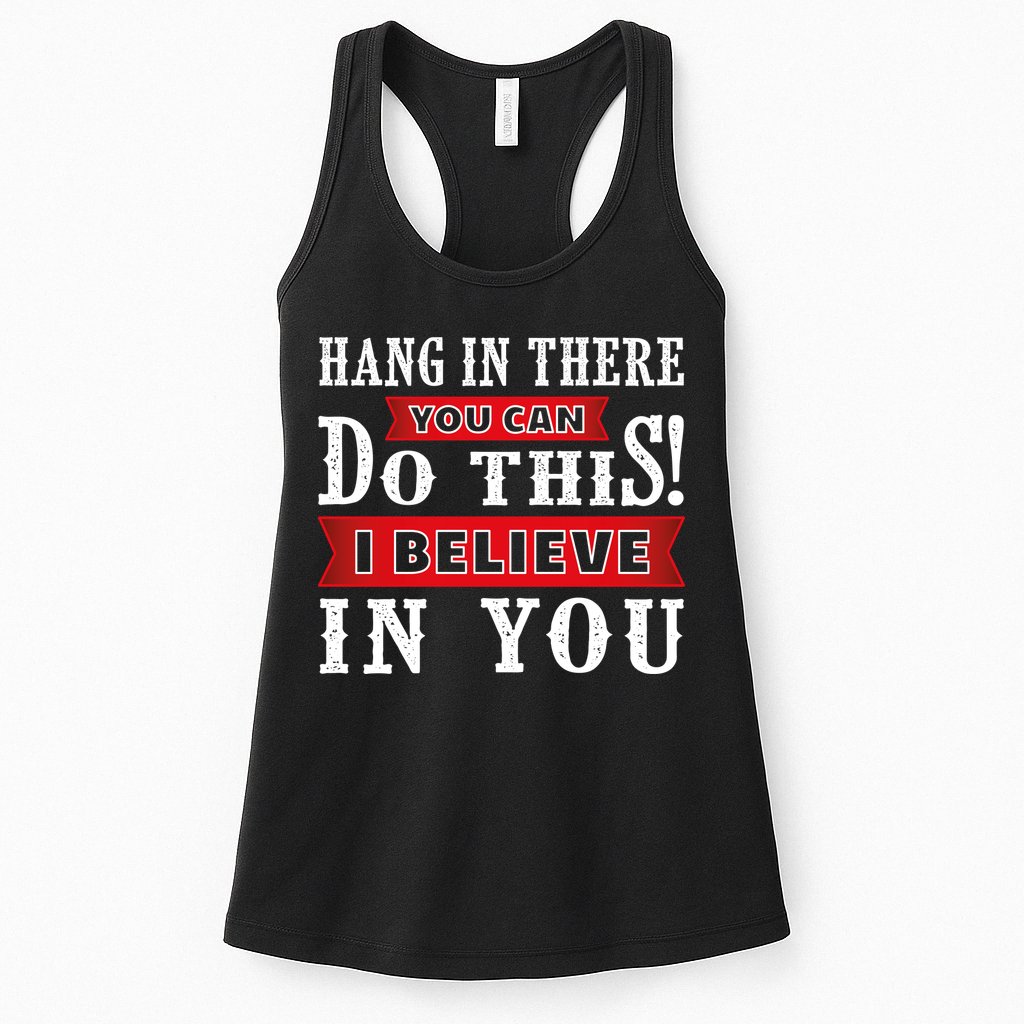 Hang In There You Can Do This I Believe In You Womens Tank Top