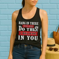 Hang In There You Can Do This I Believe In You Womens Tank Top
