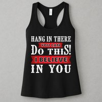 Hang In There You Can Do This I Believe In You Womens Tank Top