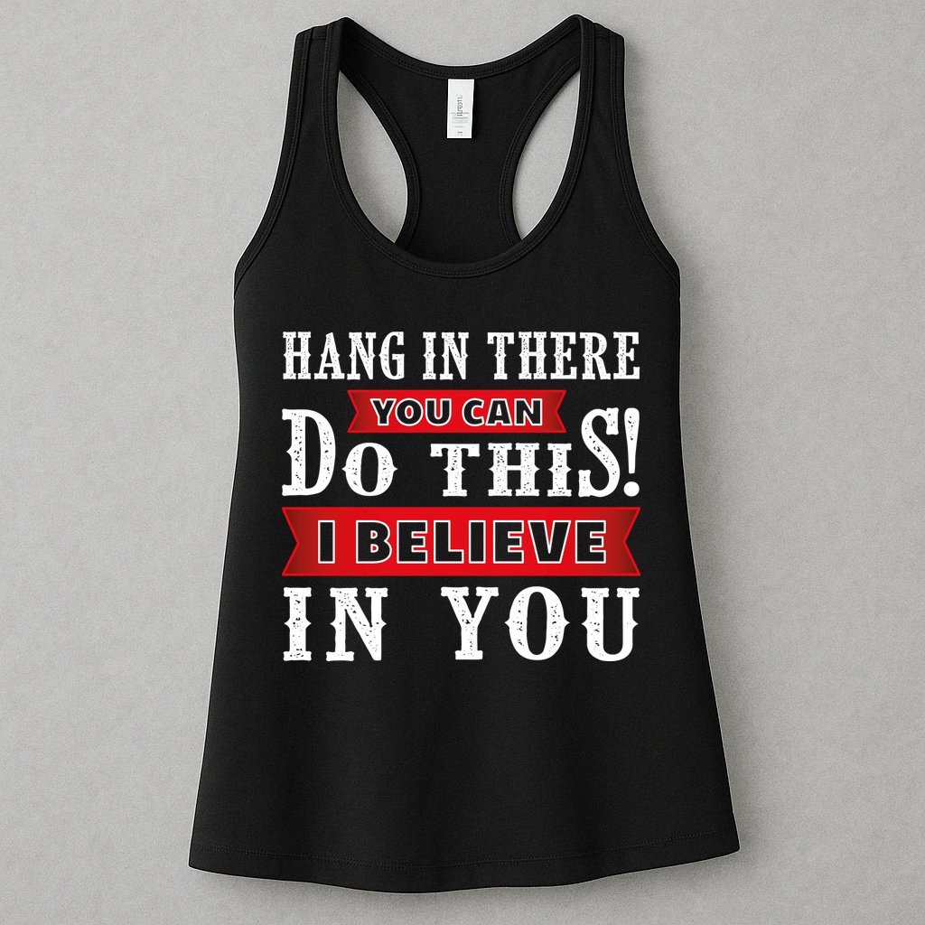 Hang In There You Can Do This I Believe In You Womens Tank Top