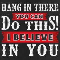 Hang In There You Can Do This I Believe In You Trucker Hat