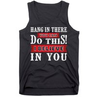 Hang In There You Can Do This I Believe In You Tank Top