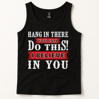 Hang In There You Can Do This I Believe In You Tank Top