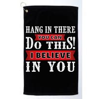 Hang In There You Can Do This I Believe In You Golf Towel