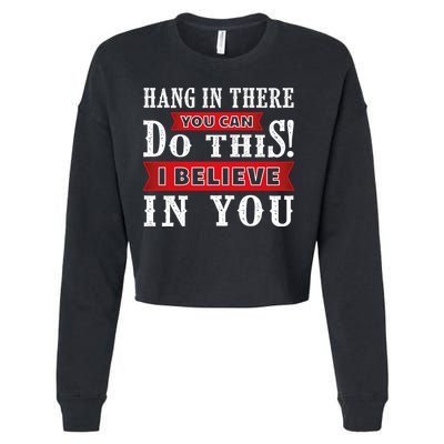 Hang In There You Can Do This I Believe In You Cropped Pullover Crew