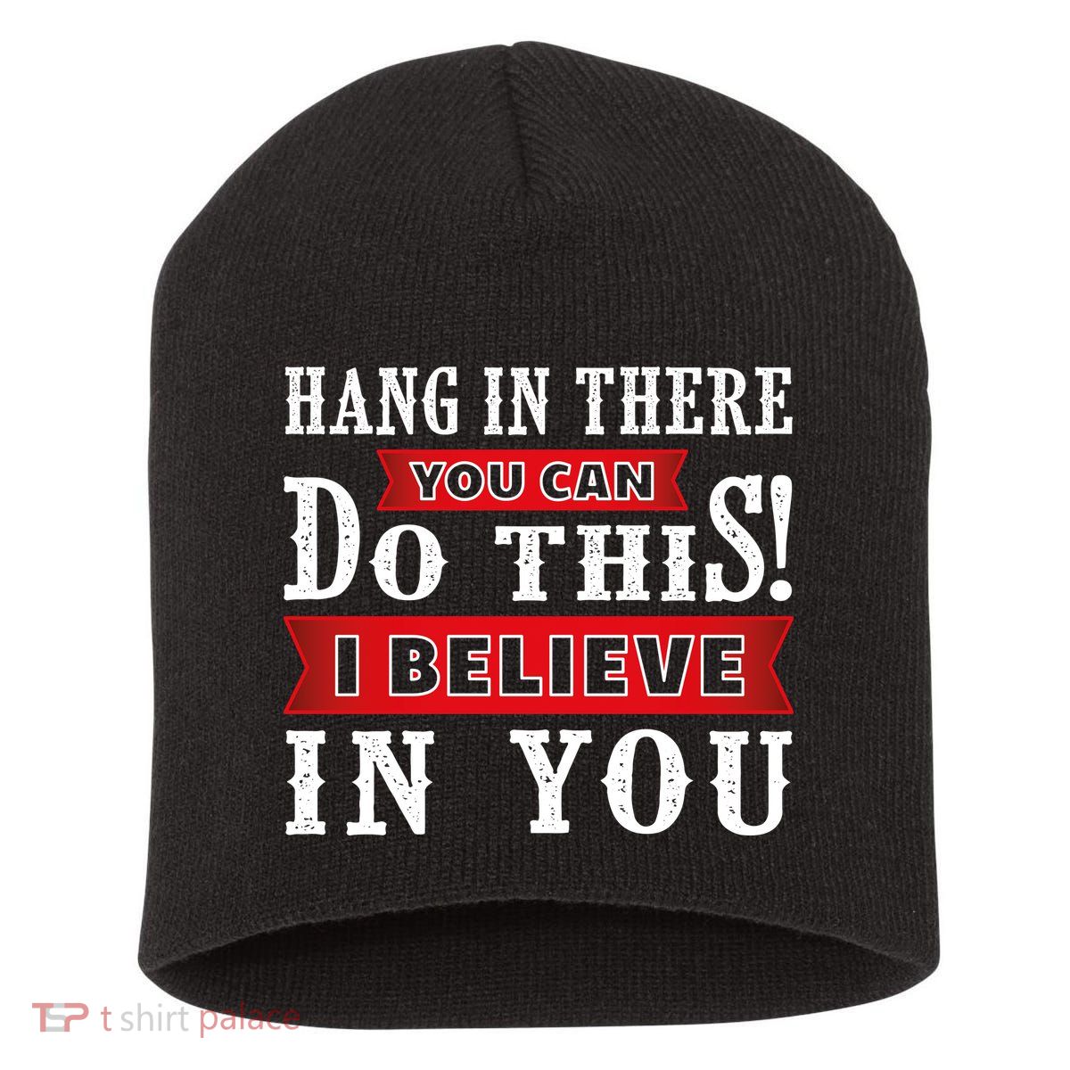 Hang In There You Can Do This I Believe In You Short Acrylic Beanie