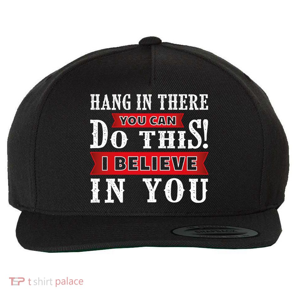 Hang In There You Can Do This I Believe In You Wool Snapback Cap