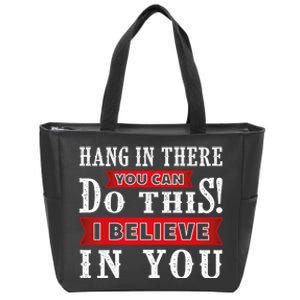 Hang In There You Can Do This I Believe In You Zip Tote Bag