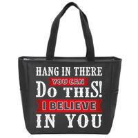 Hang In There You Can Do This I Believe In You Zip Tote Bag