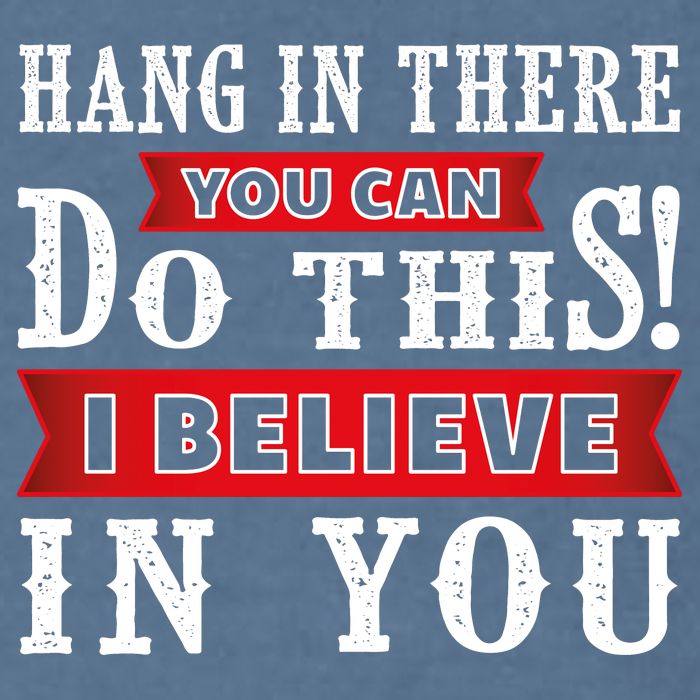 Hang In There You Can Do This I Believe In You Garment-Dyed Sweatshirt