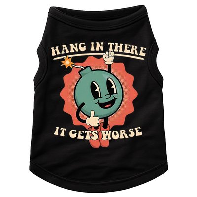 Hang In There It Gets Worse Existential Dread Doggie Tank
