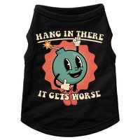 Hang In There It Gets Worse Existential Dread Doggie Tank