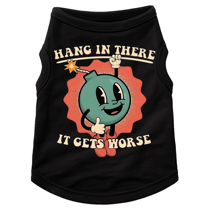 Hang In There It Gets Worse Existential Dread Doggie Tank