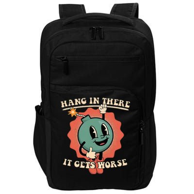 Hang In There It Gets Worse Existential Dread Impact Tech Backpack