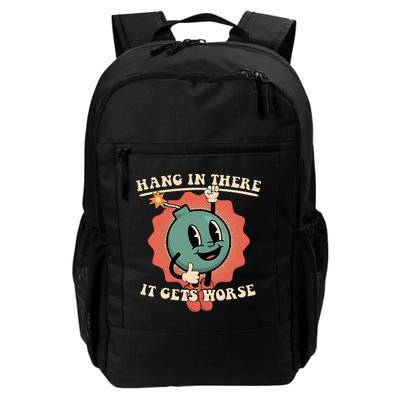 Hang In There It Gets Worse Existential Dread Daily Commute Backpack