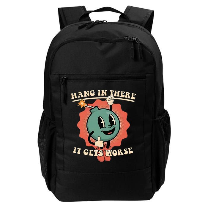Hang In There It Gets Worse Existential Dread Backpack